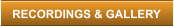 RECORDINGS & GALLERY